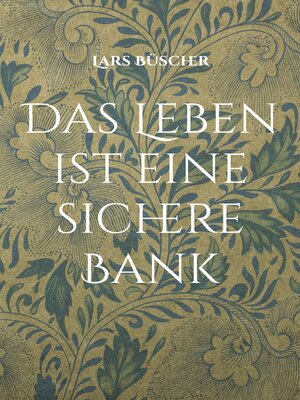 cover image of Das Leben ist eine sichere Bank